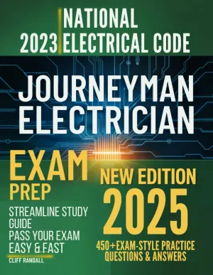 Journeyman Electrician Exam Prep: Pass Your Exam - Easy & Fast!: A Streamlined Study Guide to the National Electrical Code (2023 NEC) with 450  Practice Questions