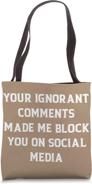 Your Ignorant Comments Made Me Social Media Word Design Tote Bag