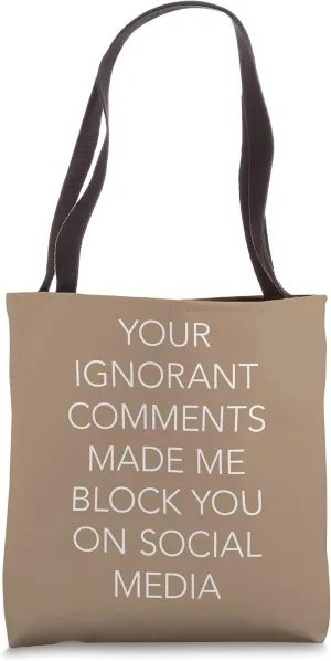 Your Ignorant Comments Made Me Social Media Word Design Tote Bag